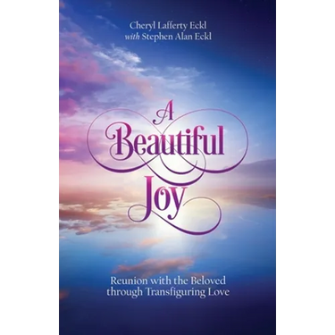 A Beautiful Joy: Reunion with the Beloved through Transfiguring Love