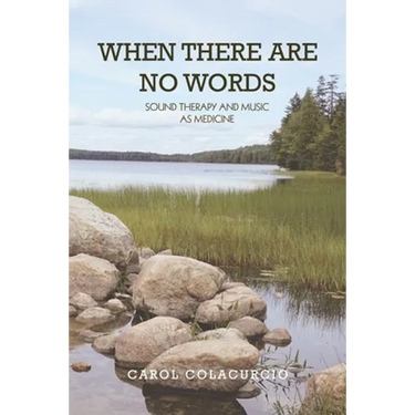 When There Are No Words: Sound Therapy and Music as Medicine