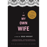 I Am My Own Wife: Studies for a Play about the Life of Charlotte Von Mahlsdorf