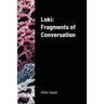 Loki: Fragments of Conversation