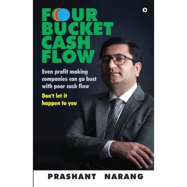 Four Bucket Cash Flow: Even profit making companies can go bust with poor cash flow, Don't let it happen to you