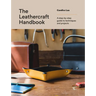 The Leathercraft Handbook: A Step-By-Step Guide to Techniques and Projects