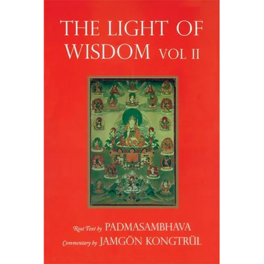 Light of Wisdom, Volume II: A Collection of Padmasambhava's Advice to the Dakini Yeshe Togyal and Other Close Disciples