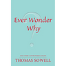 Ever Wonder Why?: And Other Controversial Essays