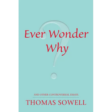 Ever Wonder Why?: And Other Controversial Essays