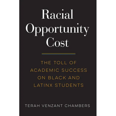 Racial Opportunity Cost: The Toll of Academic Success on Black and Latinx Students