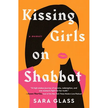 Kissing Girls on Shabbat: A Memoir