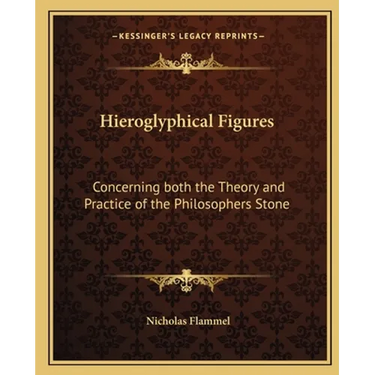 Hieroglyphical Figures: Concerning Both the Theory and Practice of the Philosophers Stone