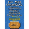 Fun with: Spoonerisms, Oxymorons, Tongue Twisters, Pangrams, Tom Swifty?s, Malap