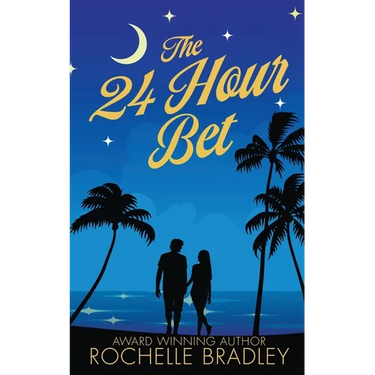 The 24 Hour Bet: A Spicy Second Chance, Billionaire, Exotic Destination, Romantic Comedy