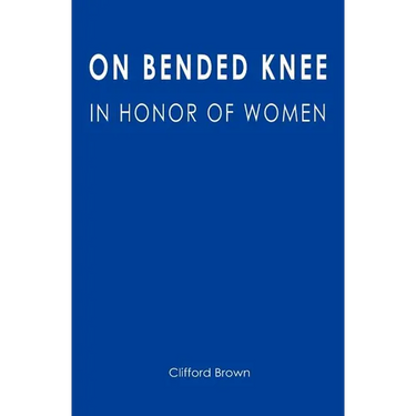 On Bended Knee: In Honor of Women