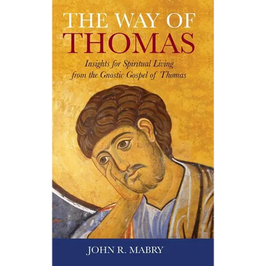 Way of Thomas: Insights for Spiritual Living from the Gnostic Gospel of Thomas