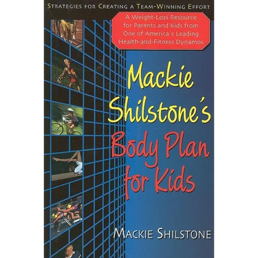 MacKie Shilstone's Body Plan for Kids: Strategies for Creating a Team-Winning Effort
