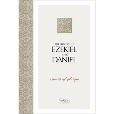 The Books of Ezekiel and Daniel: Visions of Glory