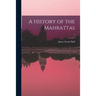 A History of the Mahrattas; 1