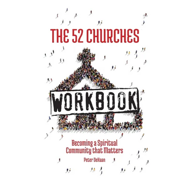 The 52 Churches Workbook: Becoming a Spiritual Community that Matters