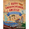 Happy Semiquincentennial, America!: 250 Reasons Why America Is Still Worth Celebrating