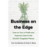 Business on the Edge: How to Turn a Profit and Improve Lives in the World's Toughest Places