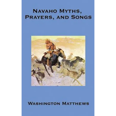 Navaho Myths, Prayers, and Songs