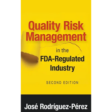 Quality Risk Management in the FDA-Regulated Industry