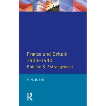France and Britain, 1900-1940: Entente and Estrangement