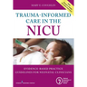 Trauma-Informed Care in the NICU: Evidenced-Based Practice Guidelines for Neonatal Clinicians