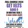 GET IELTS BAND 9 - Our Full Course of 5 Books - With 75 Model Essays: IELTS Writing Practice 2023