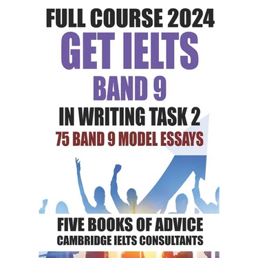 GET IELTS BAND 9 - Our Full Course of 5 Books - With 75 Model Essays: IELTS Writing Practice 2023