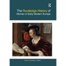 The Routledge History of Women in Early Modern Europe