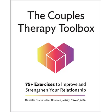 The Couples Therapy Toolbox: 75+ Exercises to Improve and Strengthen Your Relationship