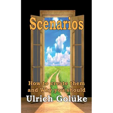 Scenarios: How to create them and Why you should
