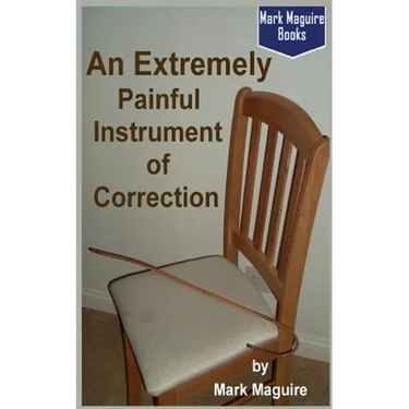 An Extremely Painful Instrument of Correction