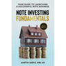 Note Investing Fundamentals: Your Guide to Launching a Successful Note Business!