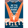 The Boy Who Made Magic: P C Sorcar