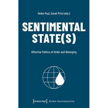 Sentimental State(s): Affective Politics of Order and Belonging