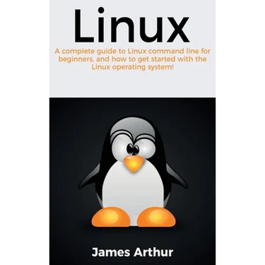 Linux: A complete guide to Linux command line for beginners, and how to get started with the Linux operating system!