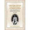 A Black Man's Journey from Sharecropper to College President: The Life and Work of William Johnson Trent, 1873-1963