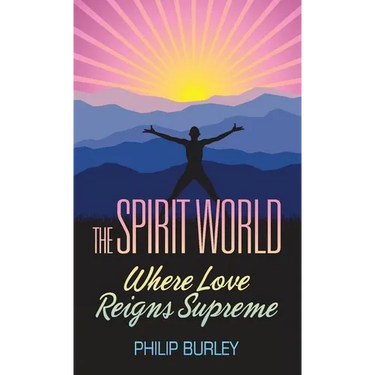 The Spirit World: Where Love Reigns Supreme