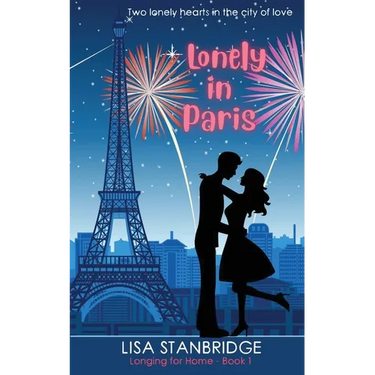Lonely in Paris: A fun, lighthearted, billionaire romance set in the City of Love (Longing for Home Series Book 1)