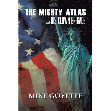 The Mighty Atlas & His Clown Brigade: America's Most Unlikely Heroes
