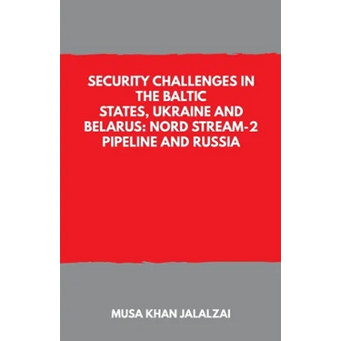 Security Challenges in the Baltic States, Ukraine and Belarus: Nord Stream-2 Pipeline and Russia