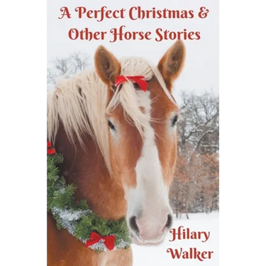 A Perfect Christmas & Other Horse Stories