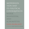 Modernization and Its Political Consequences: Weber, Mannheim, and Schumpeter