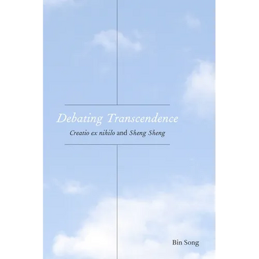 Debating Transcendence: Creatio Ex Nihilo and Sheng Sheng