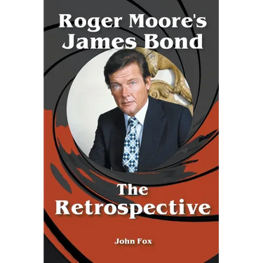 Roger Moore's James Bond - The Retrospective