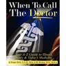 When to CALL THE DOCTOR! Your A-Z Guide to Illness, Injury and Today's Medicine