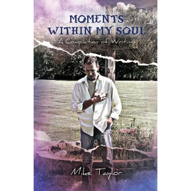 Moments Within My Soul: A Compilation of Writings