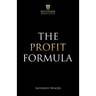 The Profit Formula: How to Multiply Your Profits and Transform Any Business