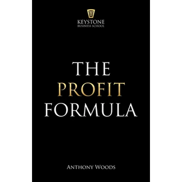 The Profit Formula: How to Multiply Your Profits and Transform Any Business