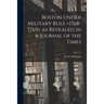 Boston Under Military Rule as Revealed in a Journal of the Times